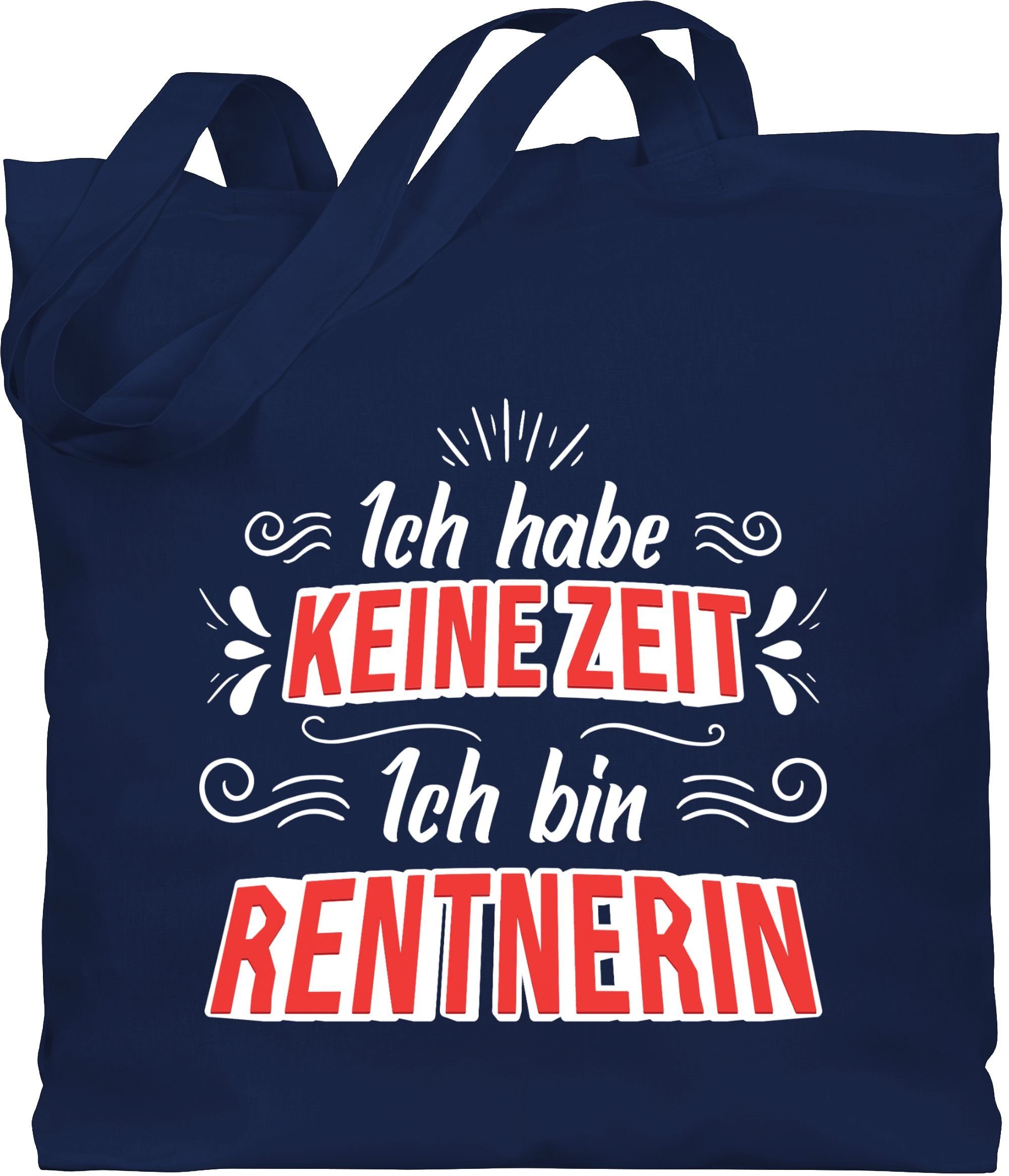 Shirtracer Umhängetasche Ich habe keine Zeit ich bin Rentnerin